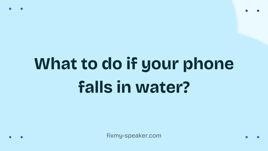 what-to-do-if-your-phone-falls-in-water